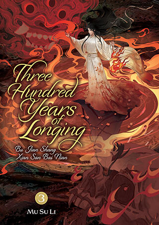 Three Hundred Years of Longing: Bu Jian Shang Xian San Bai Nian, Vol. 3 Three Hundred Years of Longing: Bu Jian Shang Xian San Bai Nian, Vol. 3